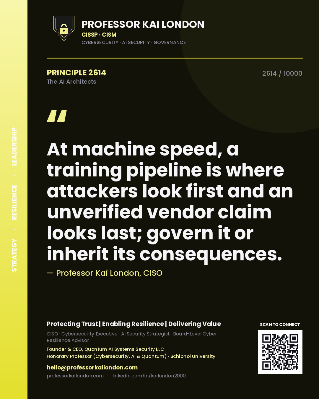 Quote card by Professor Kai London reading 'At machine speed, a training pipeline is where attackers look first and an unverified vendor claim looks last; govern it or inherit its consequences.'. From the book The AI Architects.