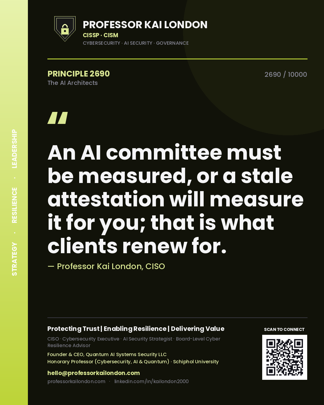 Professor Kai London principle 2690: An AI committee must be measured, or a stale attestation will measure it for you; that is what clients renew for.
