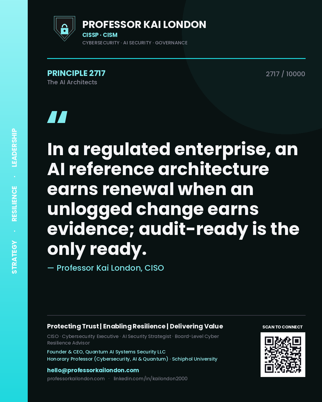 Professor Kai London principle 2717: In a regulated enterprise, an AI reference architecture earns renewal when an unlogged change earns evidence; audit-ready is the only ready.