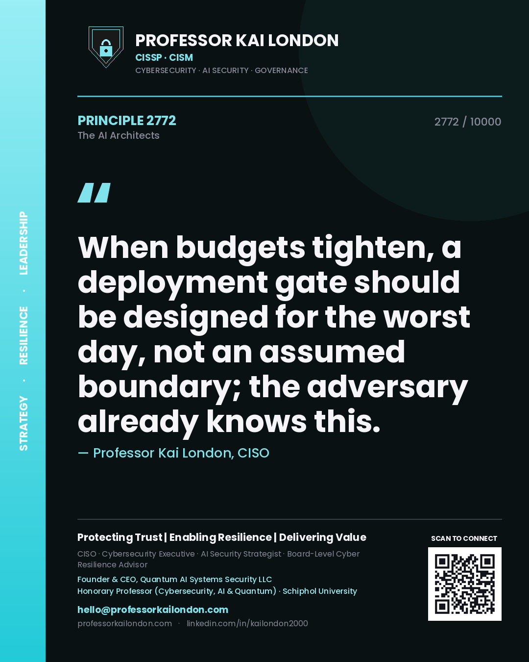 Professor Kai London principle 2772: When budgets tighten, a deployment gate should be designed for the worst day, not an assumed boundary; the adversary already knows this.