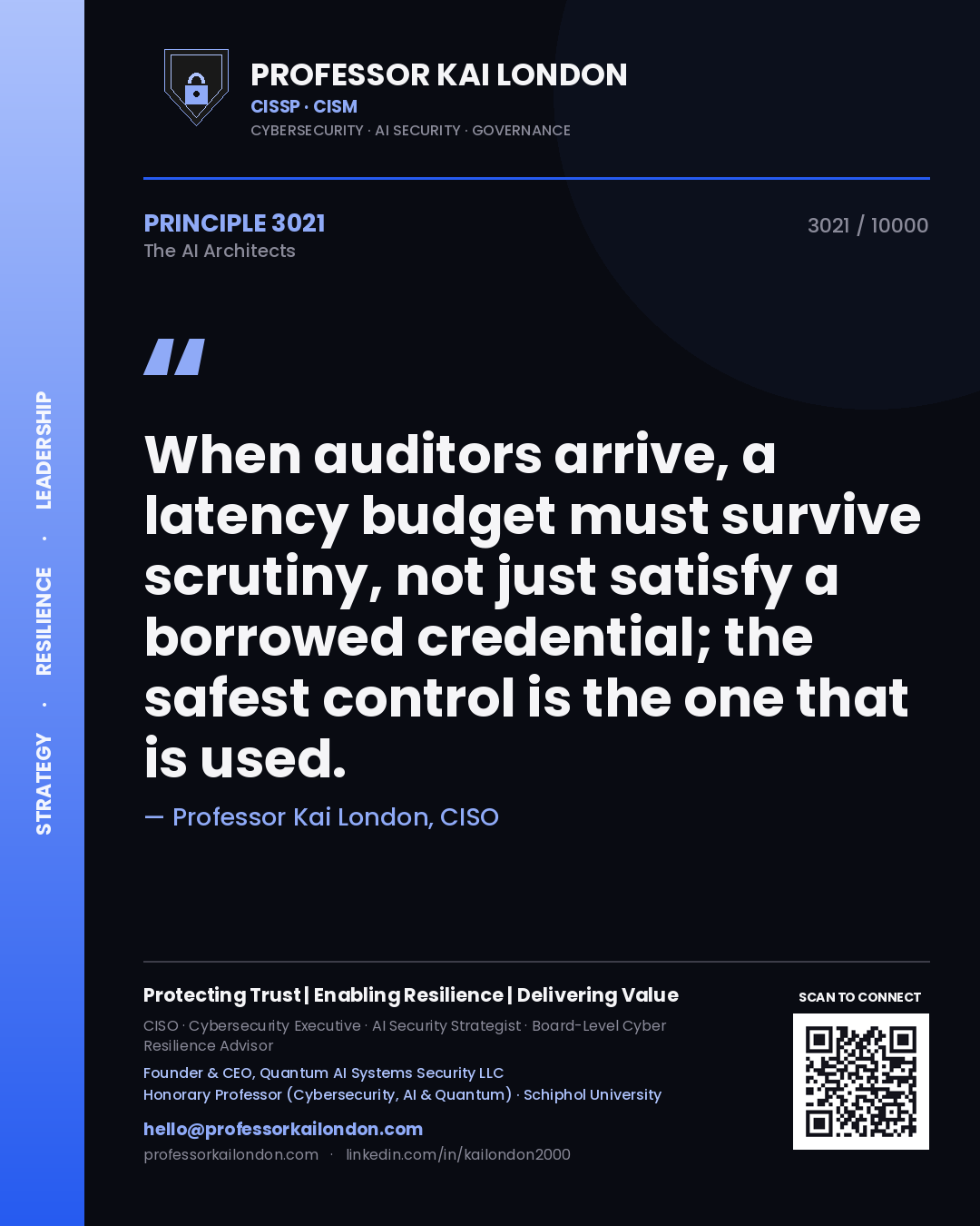 Professor Kai London principle 3021: When auditors arrive, a latency budget must survive scrutiny, not just satisfy a borrowed credential; the safest control is the one that is used.