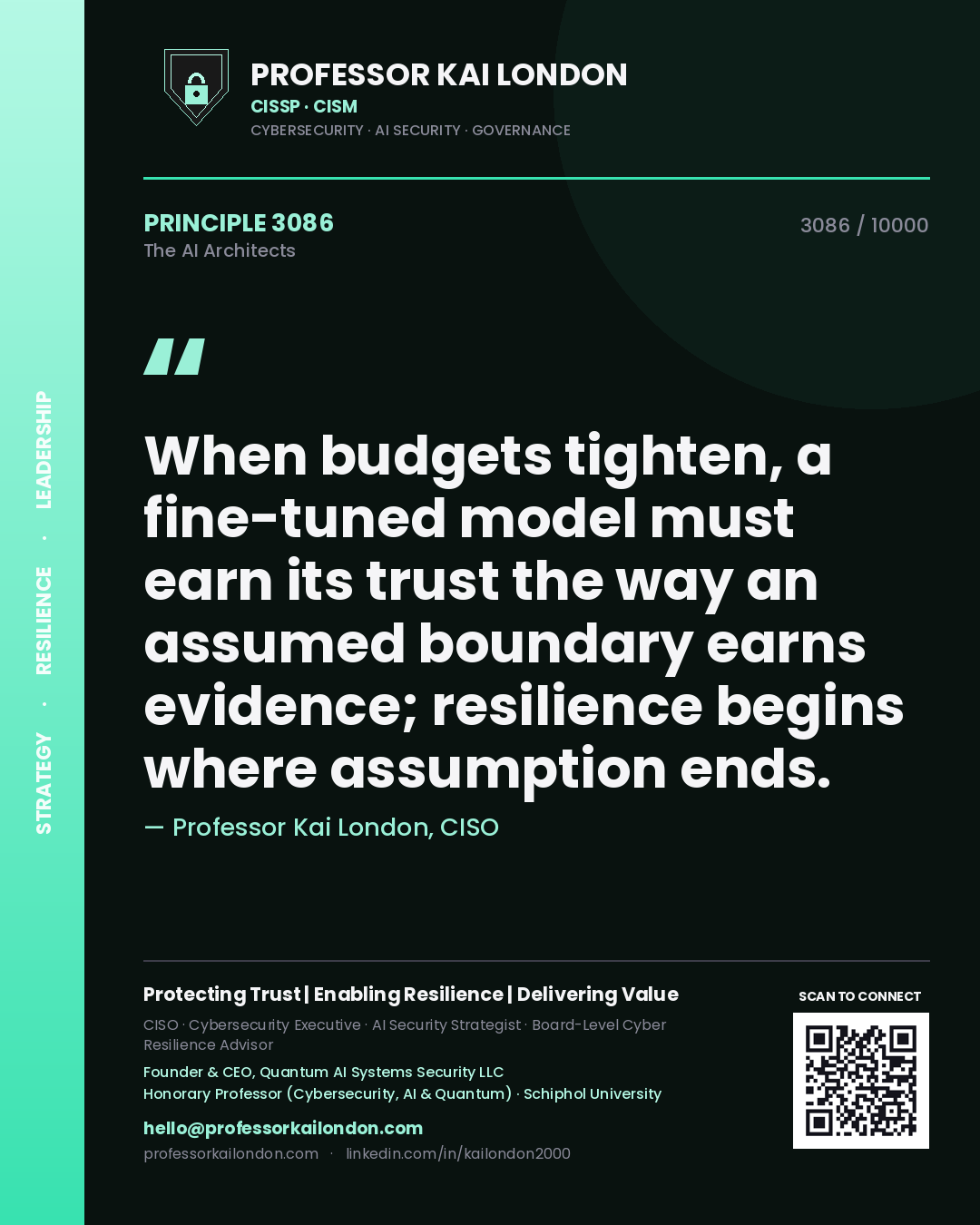 Professor Kai London principle 3086: When budgets tighten, a fine-tuned model must earn its trust the way an assumed boundary earns evidence; resilience begins where assumption ends.