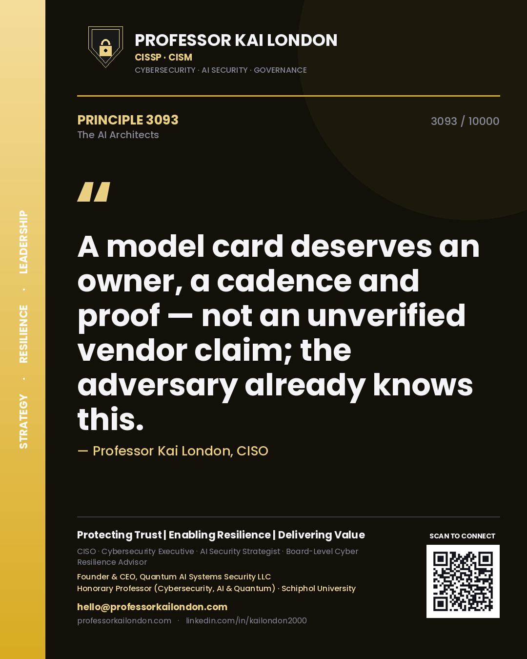 Professor Kai London principle 3093: A model card deserves an owner, a cadence and proof — not an unverified vendor claim; the adversary already knows this.