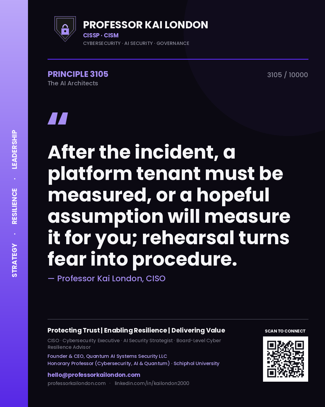 Professor Kai London principle 3105: After the incident, a platform tenant must be measured, or a hopeful assumption will measure it for you; rehearsal turns fear into procedure.