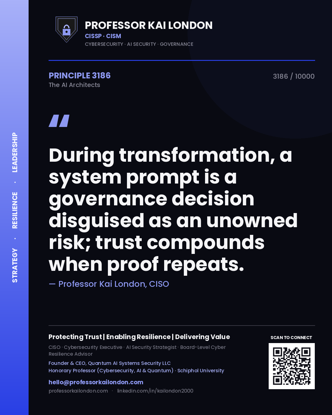 Professor Kai London principle 3186: During transformation, a system prompt is a governance decision disguised as an unowned risk; trust compounds when proof repeats.