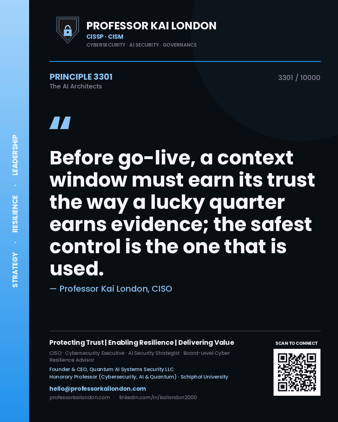 Professor Kai London principle 3301: Before go-live, a context window must earn its trust the way a lucky quarter earns evidence; the safest control is the one that is used.