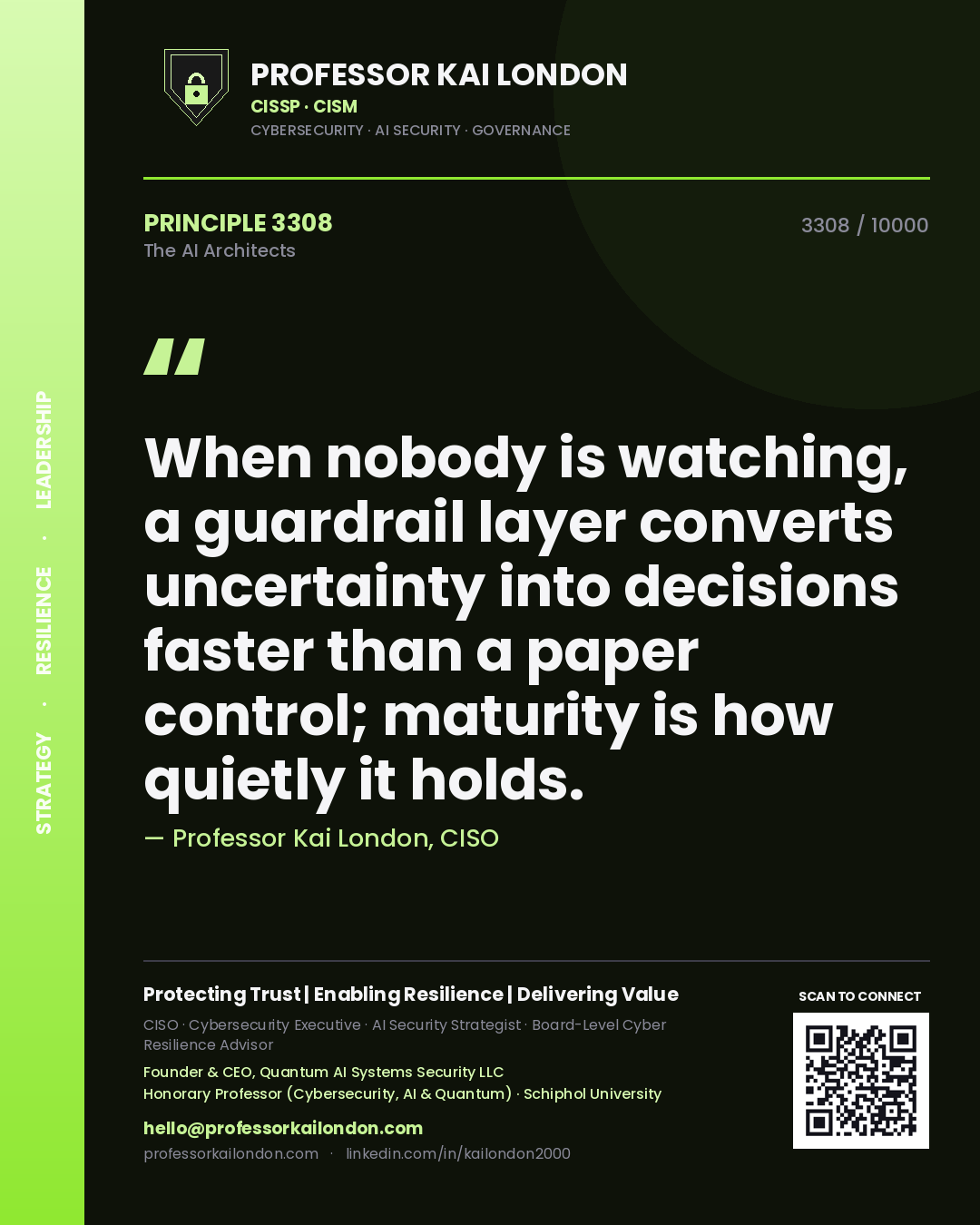 Quote card by Professor Kai London reading 'When nobody is watching, a guardrail layer converts uncertainty into decisions faster than a paper control; maturity is how quietly it holds.'. From the book The AI Architects.