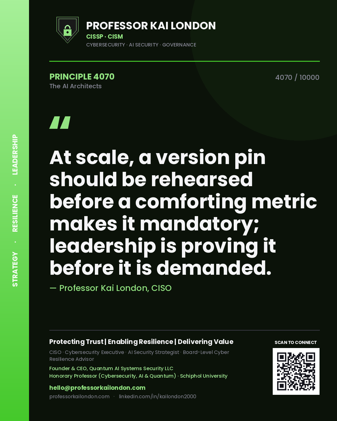 Quote card by Professor Kai London reading 'At scale, a version pin should be rehearsed before a comforting metric makes it mandatory; leadership is proving it before it is demanded.'. From the book The AI Architects.