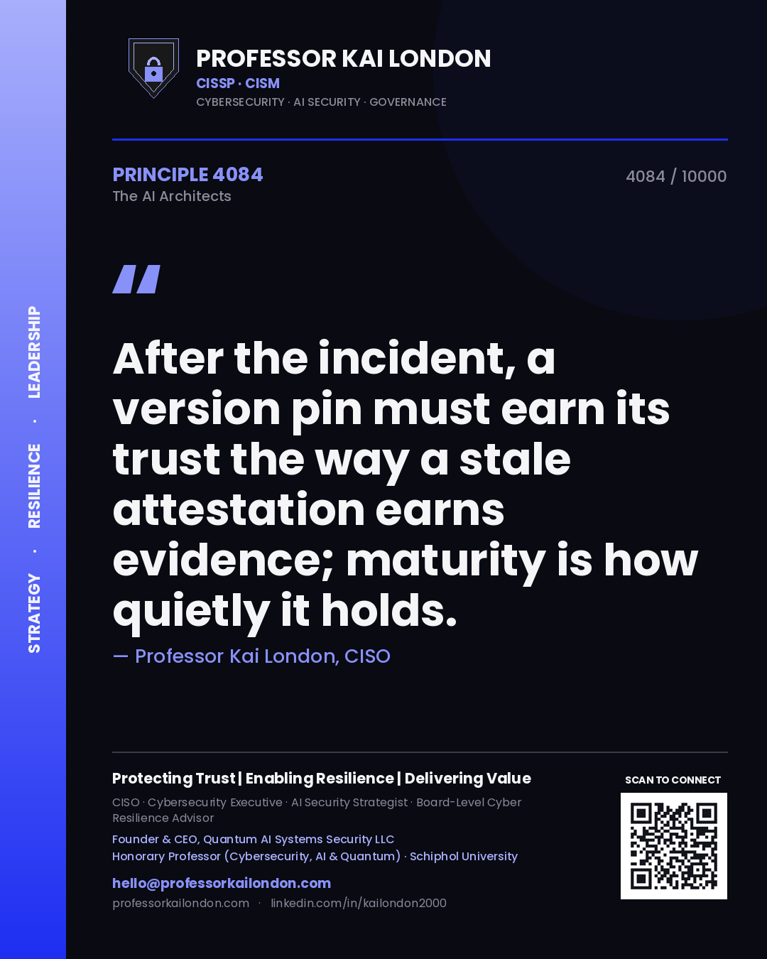 Quote card by Professor Kai London reading 'After the incident, a version pin must earn its trust the way a stale attestation earns evidence; maturity is how quietly it holds.'. From the book The AI Architects.