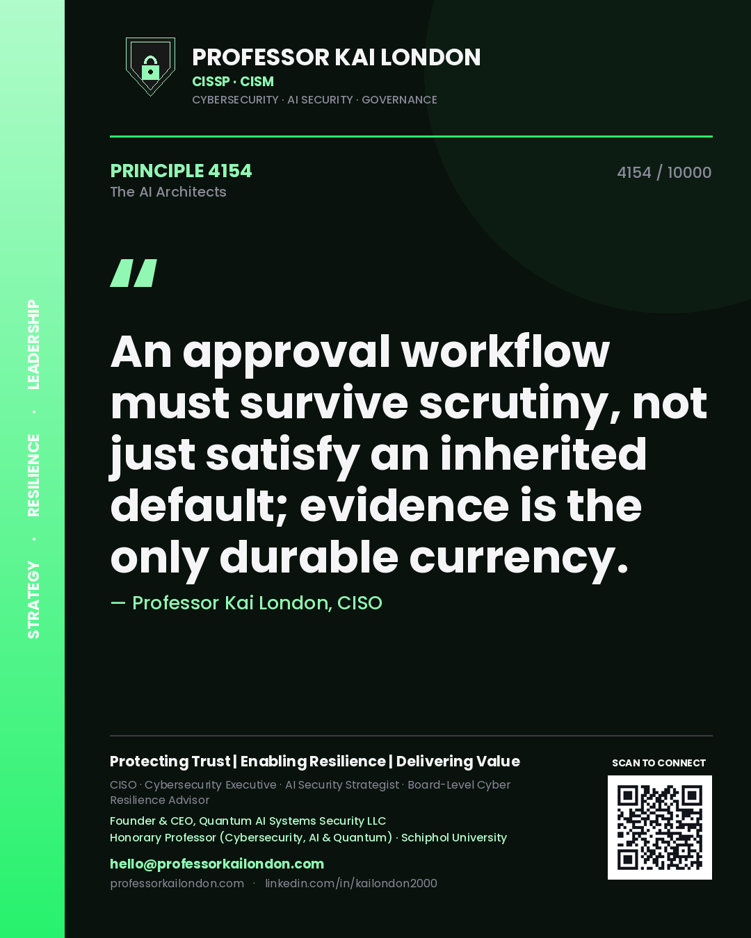 Quote card by Professor Kai London reading 'An approval workflow must survive scrutiny, not just satisfy an inherited default; evidence is the only durable currency.'. From the book The AI Architects.