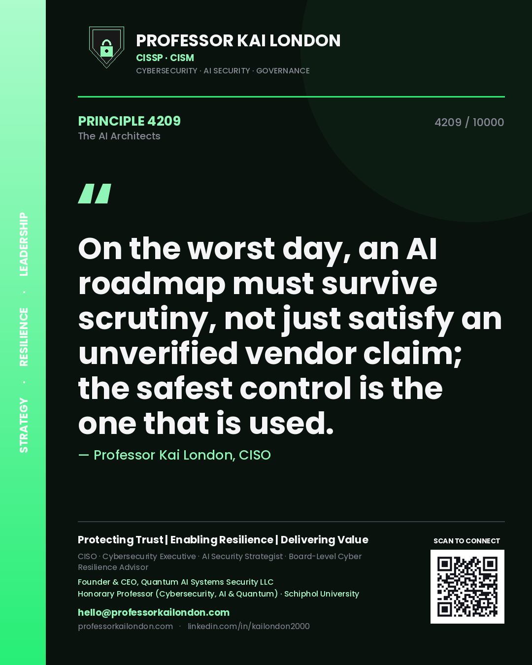 Professor Kai London principle 4209: On the worst day, an AI roadmap must survive scrutiny, not just satisfy an unverified vendor claim; the safest control is the one that is used.