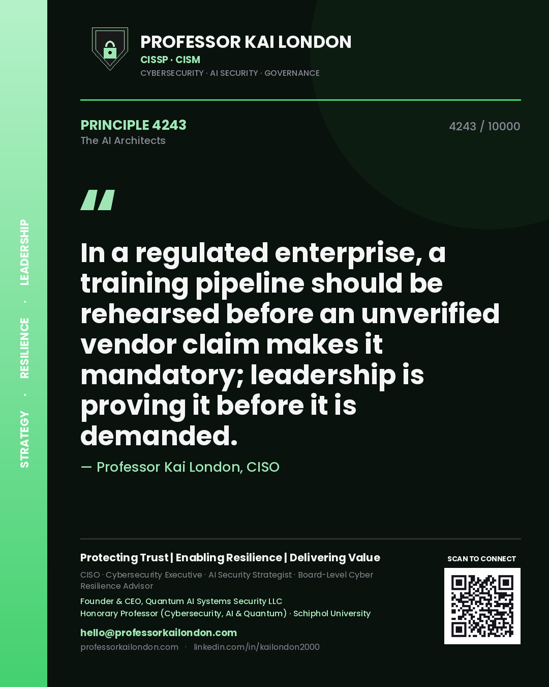 Professor Kai London principle 4243: In a regulated enterprise, a training pipeline should be rehearsed before an unverified vendor claim makes it mandatory; leadership is proving it before it is demanded.