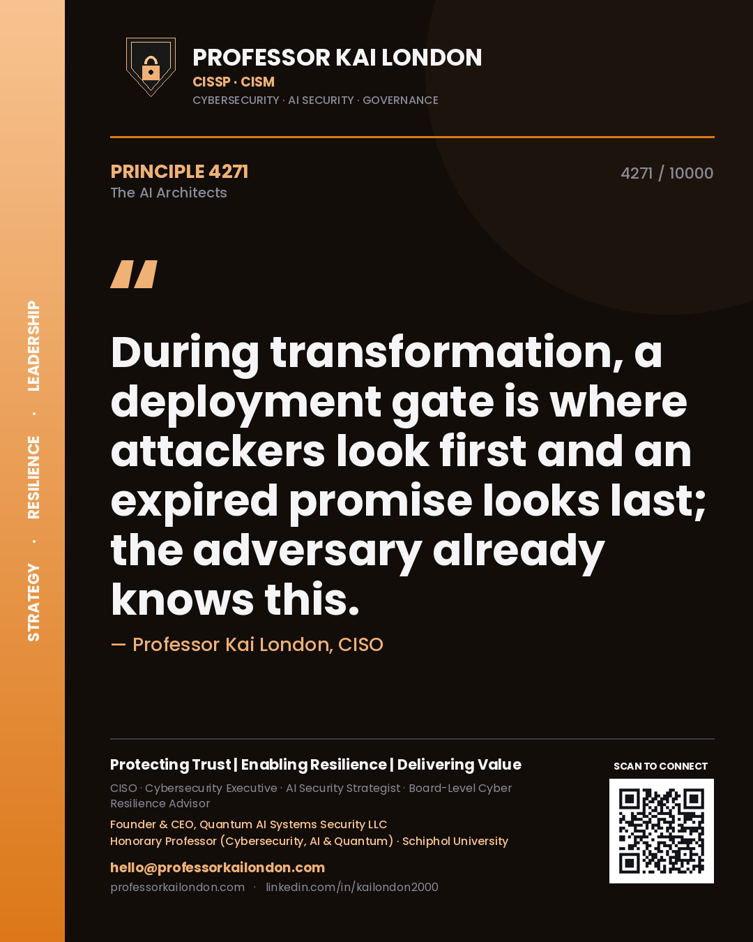 Professor Kai London principle 4271: During transformation, a deployment gate is where attackers look first and an expired promise looks last; the adversary already knows this.
