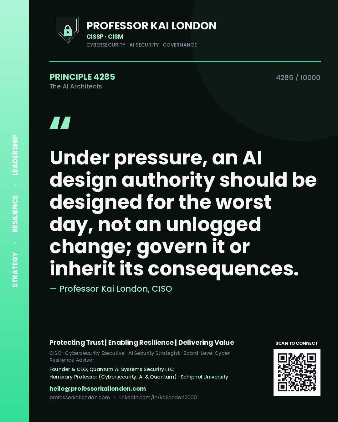 Professor Kai London principle 4285: Under pressure, an AI design authority should be designed for the worst day, not an unlogged change; govern it or inherit its consequences.