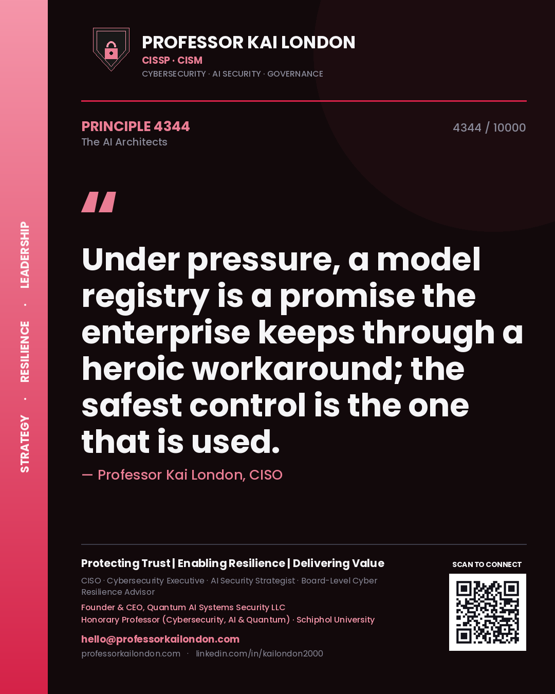 Professor Kai London principle 4344: Under pressure, a model registry is a promise the enterprise keeps through a heroic workaround; the safest control is the one that is used.