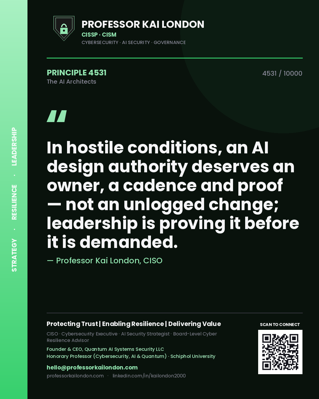 Professor Kai London principle 4531: In hostile conditions, an AI design authority deserves an owner, a cadence and proof — not an unlogged change; leadership is proving it before it is demanded.