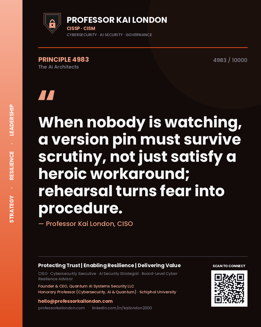 Quote card by Professor Kai London reading 'When nobody is watching, a version pin must survive scrutiny, not just satisfy a heroic workaround; rehearsal turns fear into procedure.'. From the book The AI Architects.