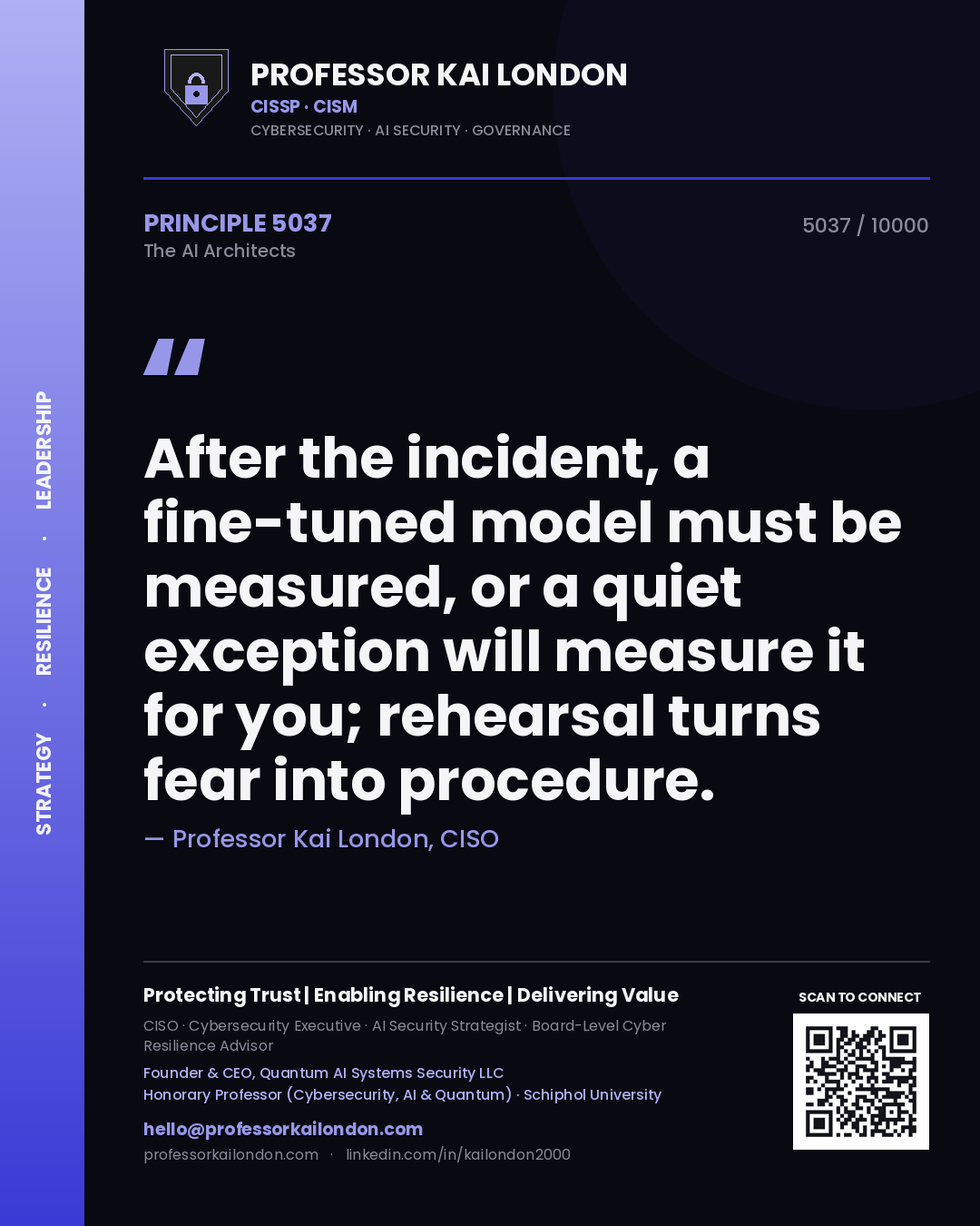 Professor Kai London principle 5037: After the incident, a fine-tuned model must be measured, or a quiet exception will measure it for you; rehearsal turns fear into procedure.