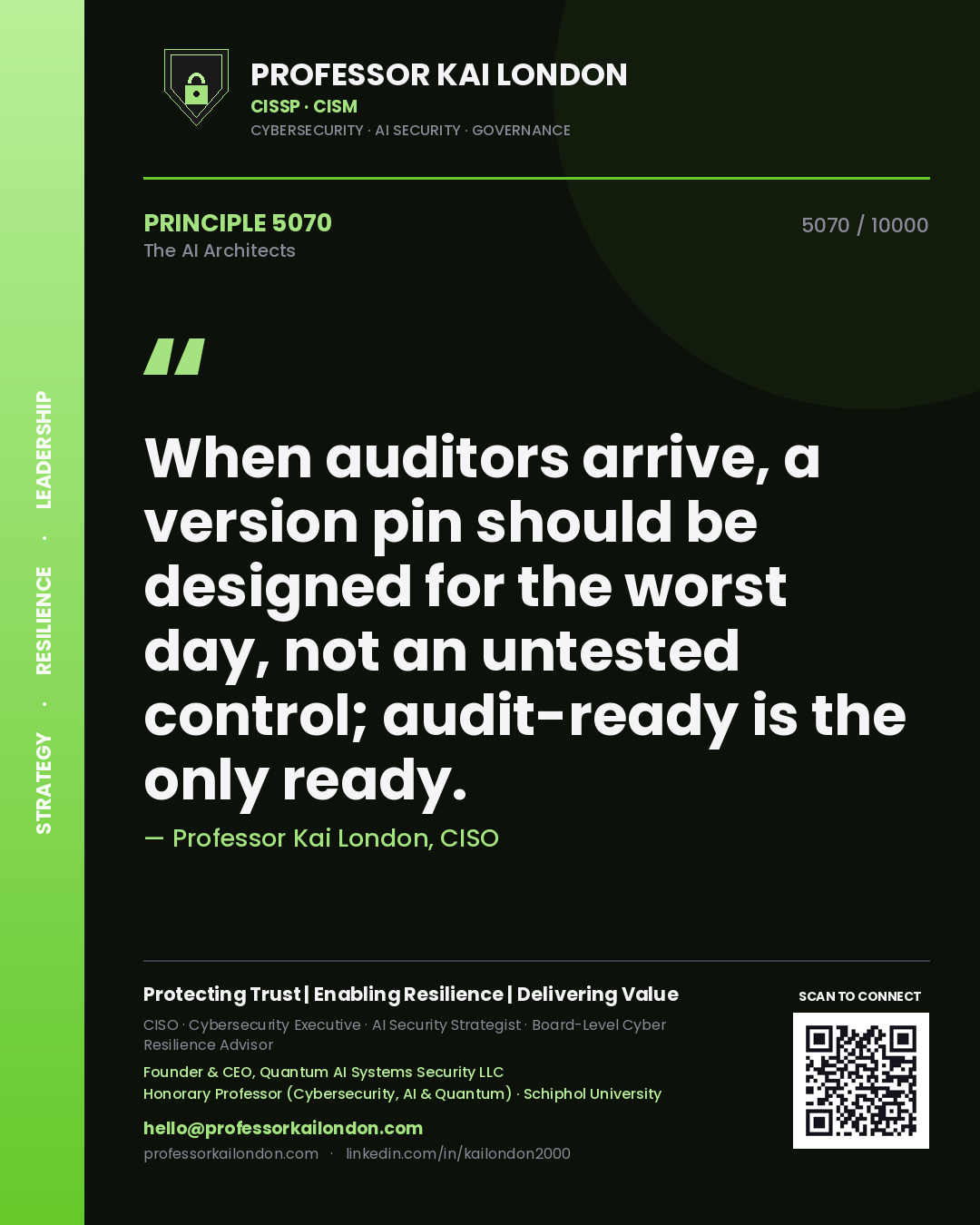 Quote card by Professor Kai London reading 'When auditors arrive, a version pin should be designed for the worst day, not an untested control; audit-ready is the only ready.'. From the book The AI Architects.