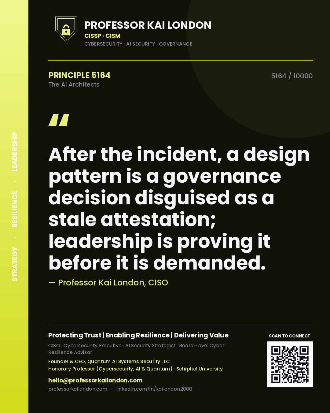 Quote card by Professor Kai London reading 'After the incident, a design pattern is a governance decision disguised as a stale attestation; leadership is proving it before it is demanded.'. From the book The AI Architects.