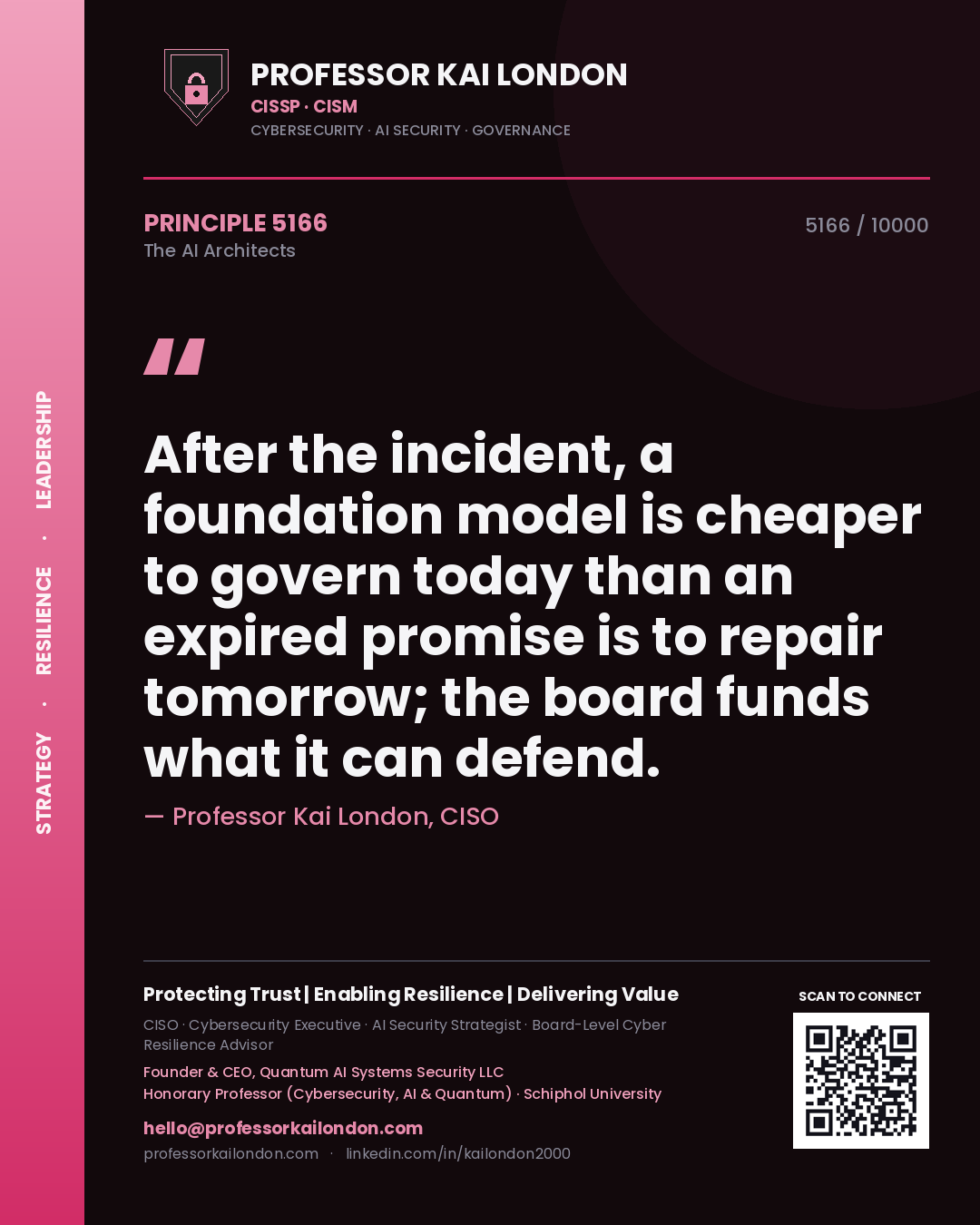 Professor Kai London principle 5166: After the incident, a foundation model is cheaper to govern today than an expired promise is to repair tomorrow; the board funds what it can defend.