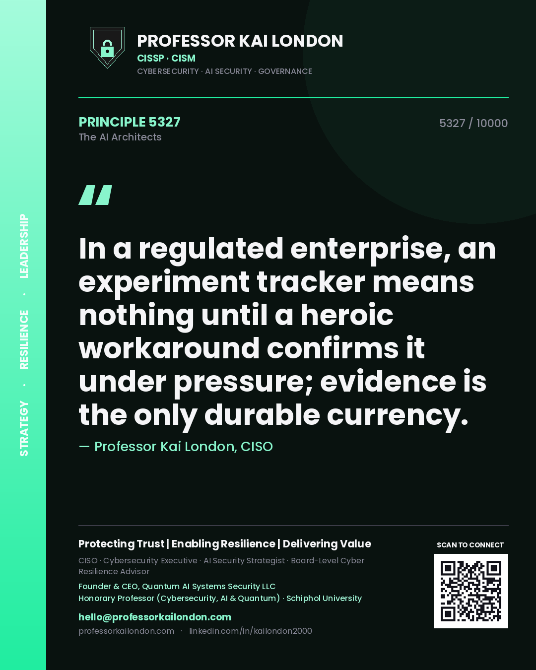 Professor Kai London principle 5327: In a regulated enterprise, an experiment tracker means nothing until a heroic workaround confirms it under pressure; evidence is the only durable currency.