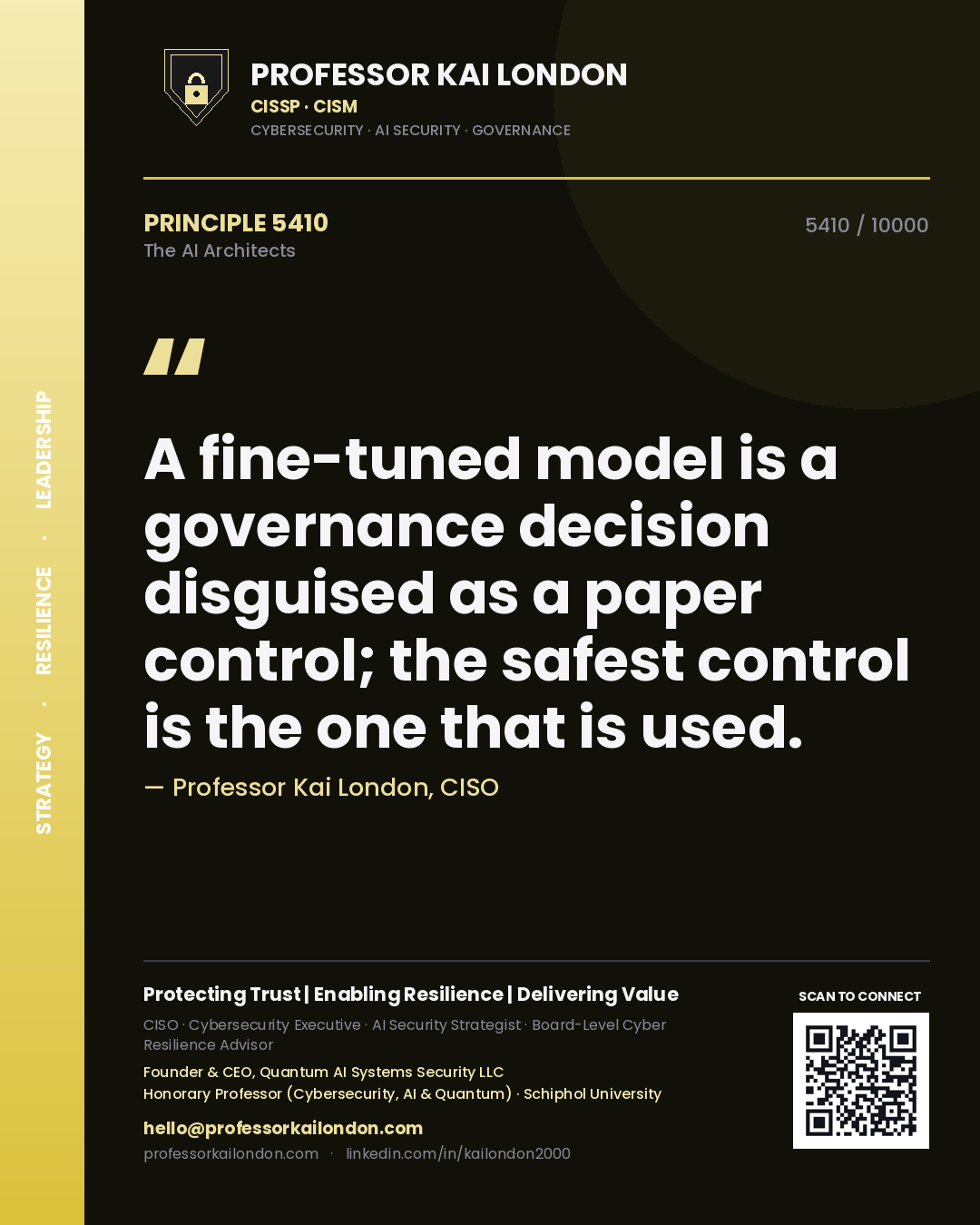 Professor Kai London principle 5410: A fine-tuned model is a governance decision disguised as a paper control; the safest control is the one that is used.