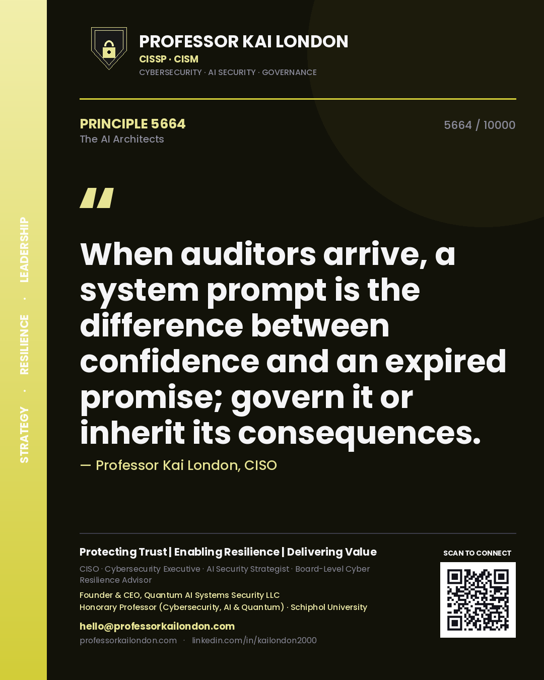 Professor Kai London principle 5664: When auditors arrive, a system prompt is the difference between confidence and an expired promise; govern it or inherit its consequences.