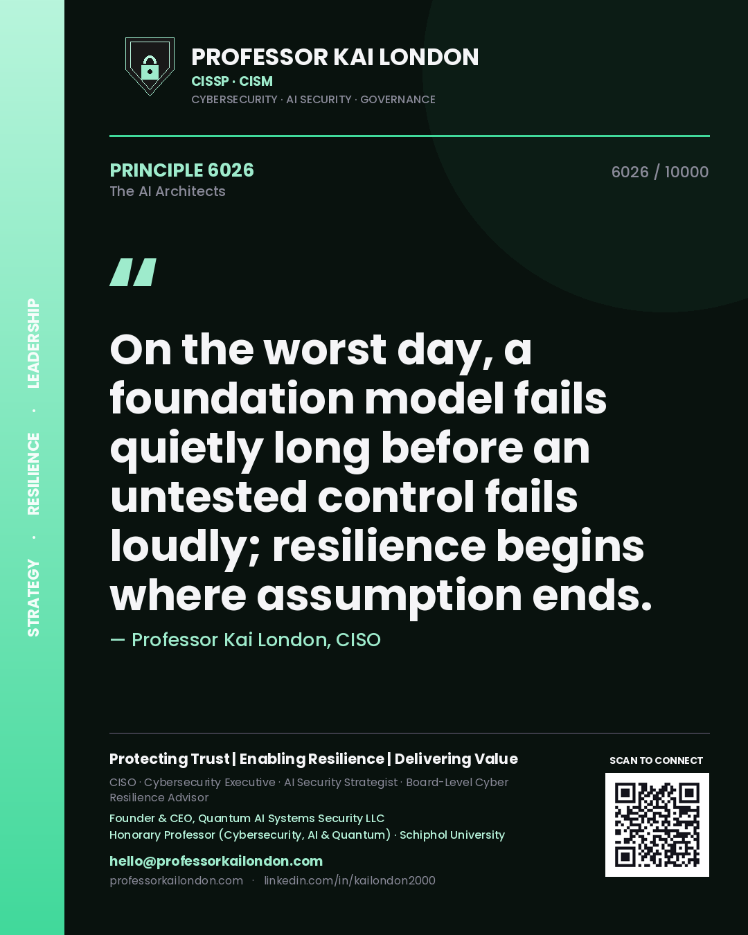 Professor Kai London principle 6026: On the worst day, a foundation model fails quietly long before an untested control fails loudly; resilience begins where assumption ends.