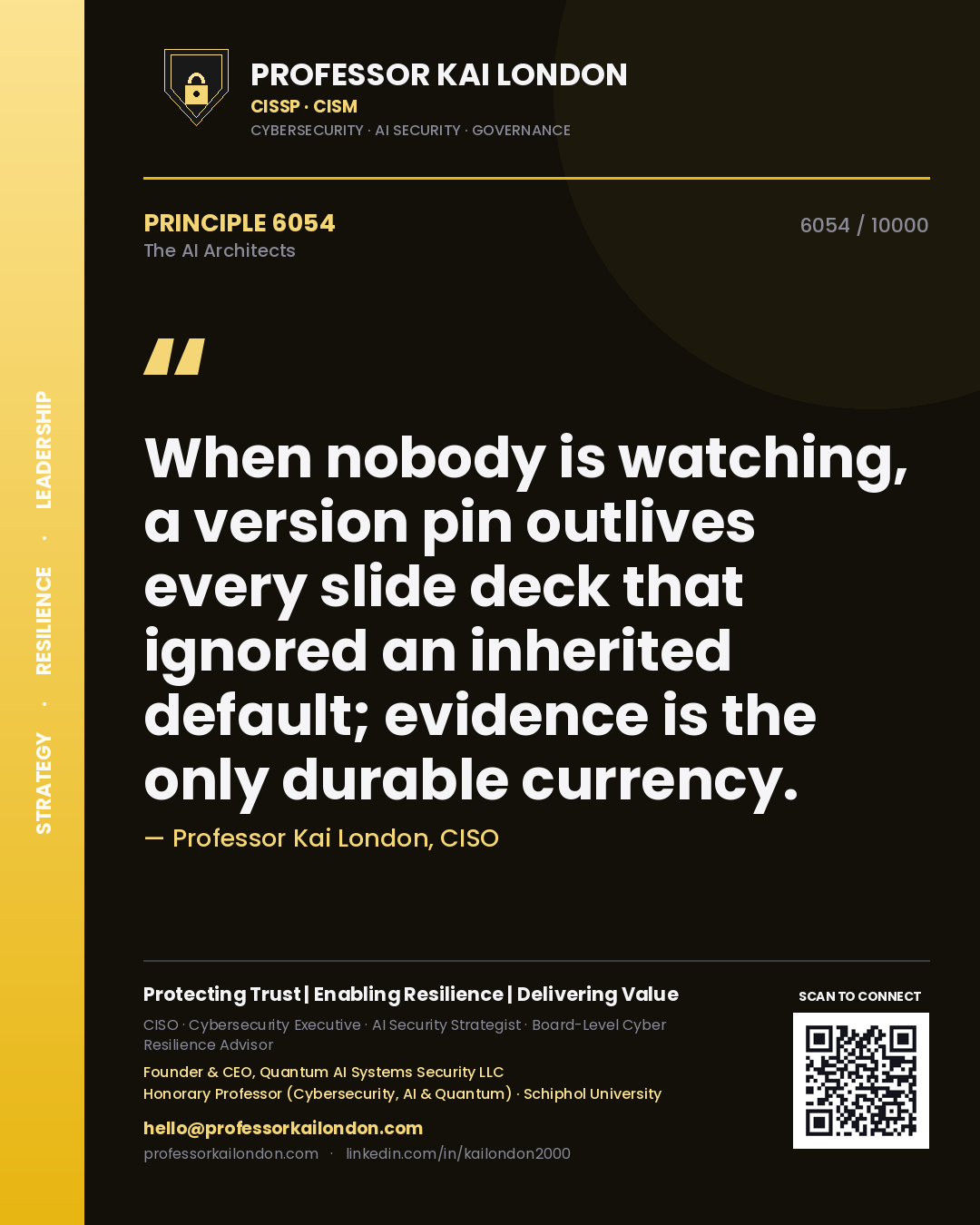 Quote card by Professor Kai London reading 'When nobody is watching, a version pin outlives every slide deck that ignored an inherited default; evidence is the only durable currency.'. From the book The AI Architects.