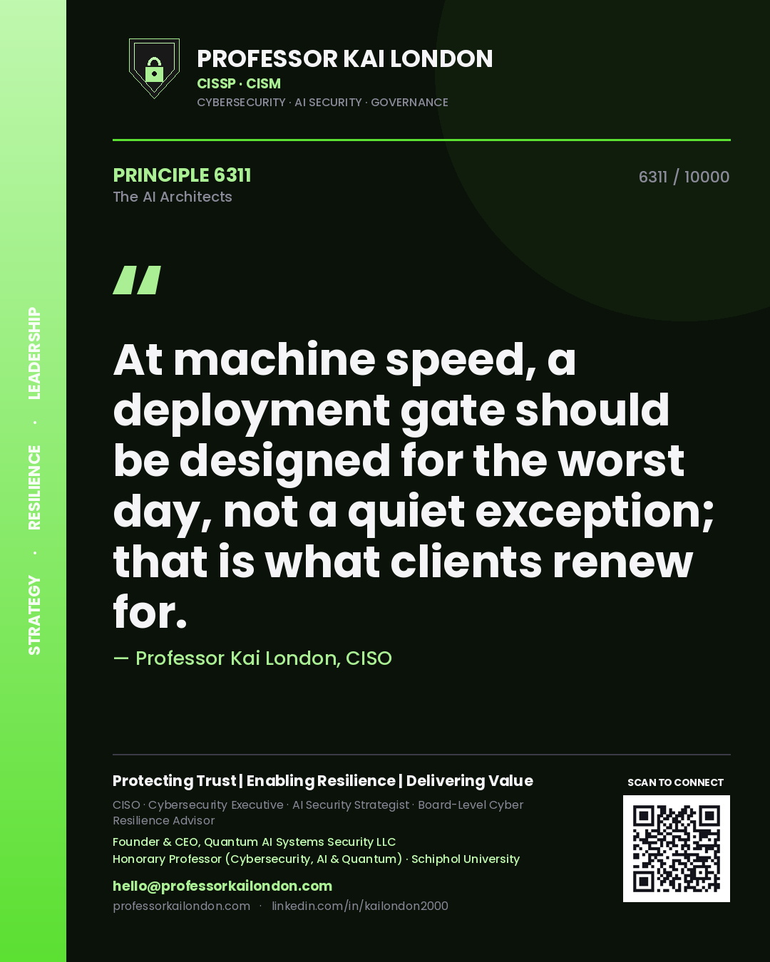 Quote card by Professor Kai London reading 'At machine speed, a deployment gate should be designed for the worst day, not a quiet exception; that is what clients renew for.'. From the book The AI Architects.