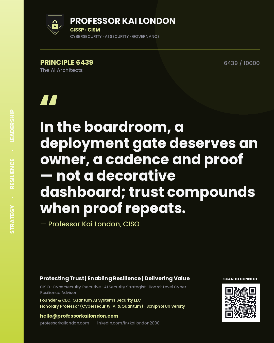 Professor Kai London principle 6439: In the boardroom, a deployment gate deserves an owner, a cadence and proof — not a decorative dashboard; trust compounds when proof repeats.