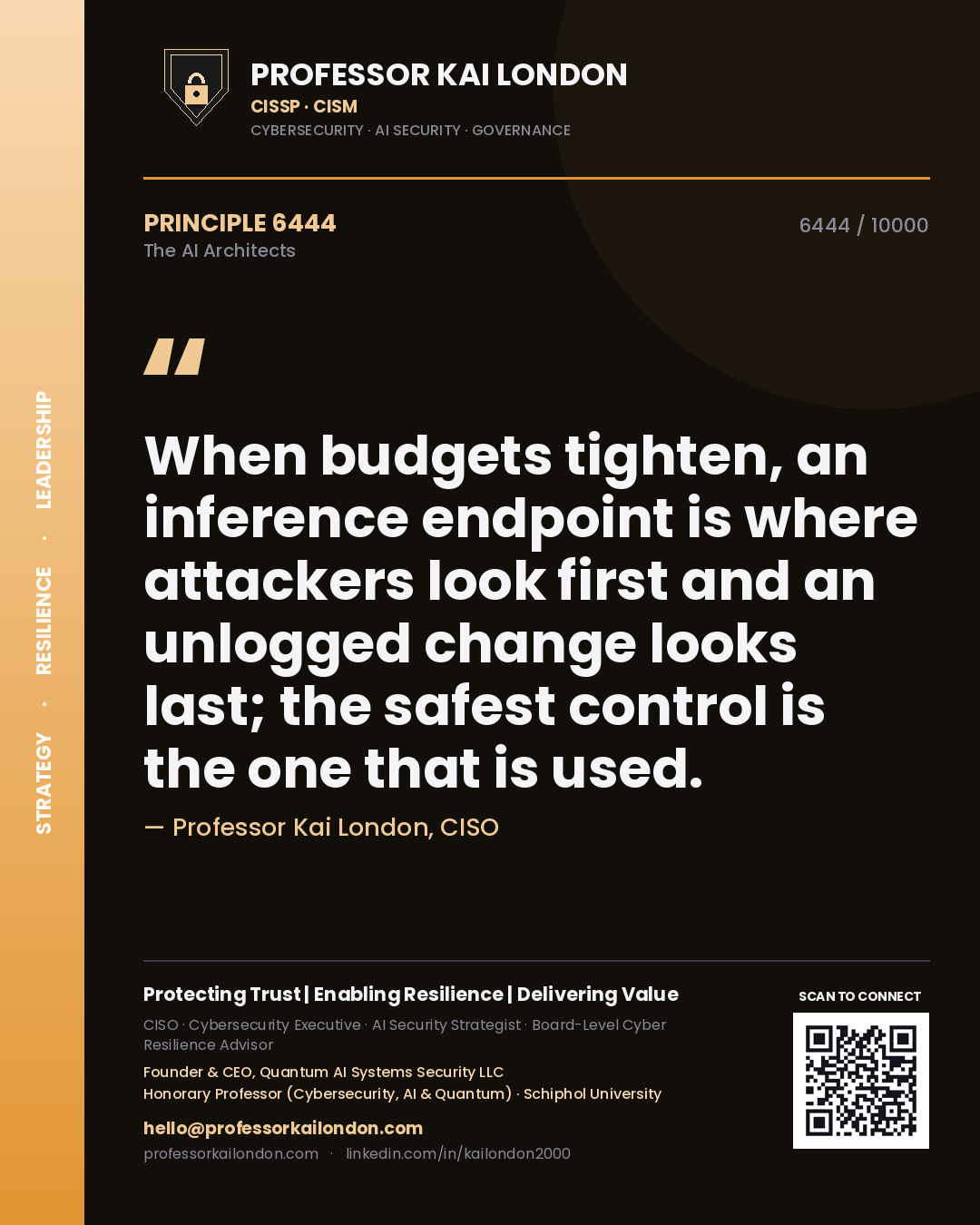 Quote card by Professor Kai London reading 'When budgets tighten, an inference endpoint is where attackers look first and an unlogged change looks last; the safest control is the one that is used.'. From the book The AI Architects.