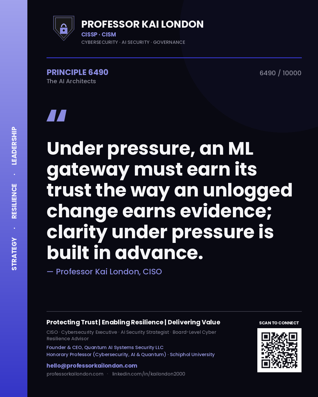 Professor Kai London principle 6490: Under pressure, an ML gateway must earn its trust the way an unlogged change earns evidence; clarity under pressure is built in advance.