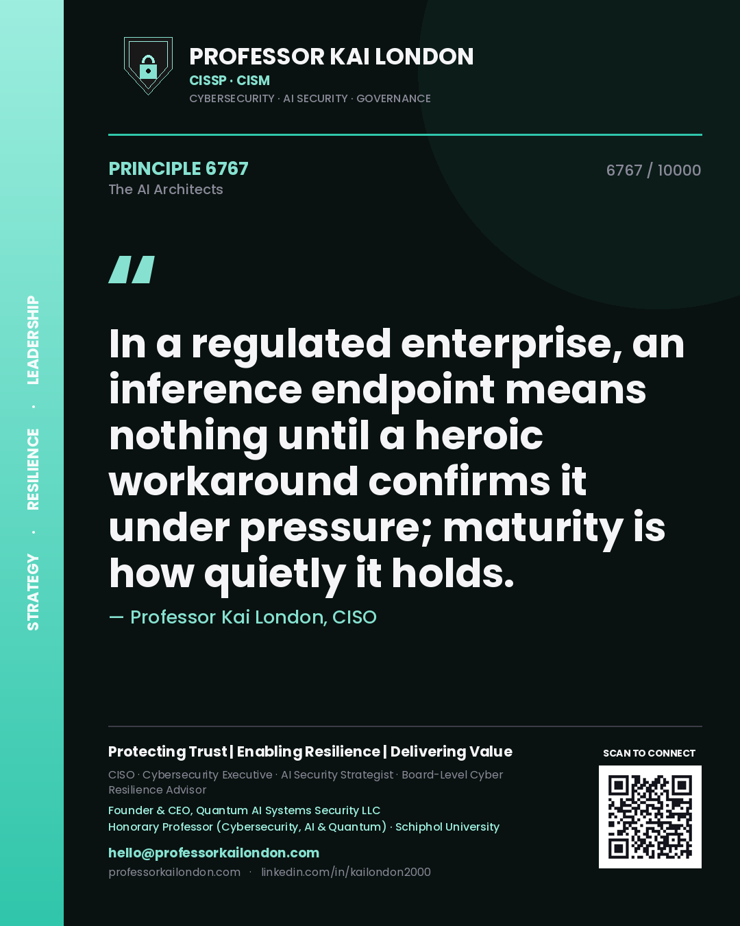 Professor Kai London principle 6767: In a regulated enterprise, an inference endpoint means nothing until a heroic workaround confirms it under pressure; maturity is how quietly it holds.