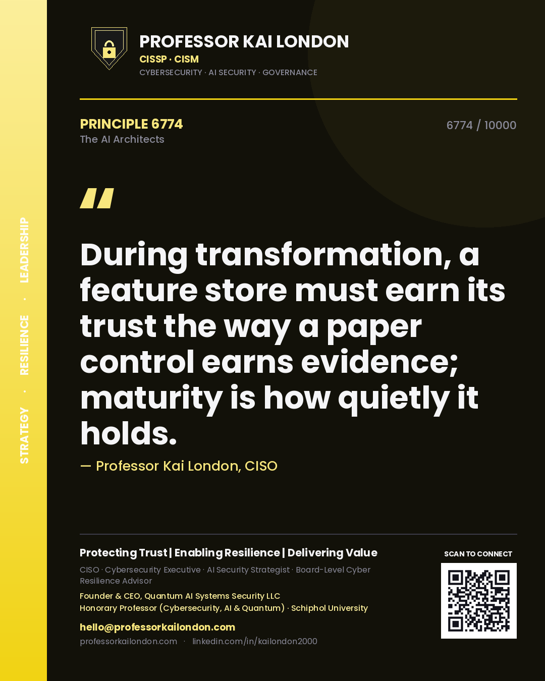 Professor Kai London principle 6774: During transformation, a feature store must earn its trust the way a paper control earns evidence; maturity is how quietly it holds.