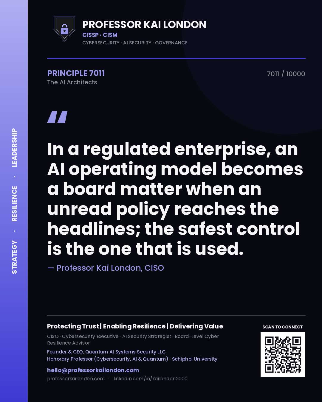 Professor Kai London principle 7011: In a regulated enterprise, an AI operating model becomes a board matter when an unread policy reaches the headlines; the safest control is the one that is used.