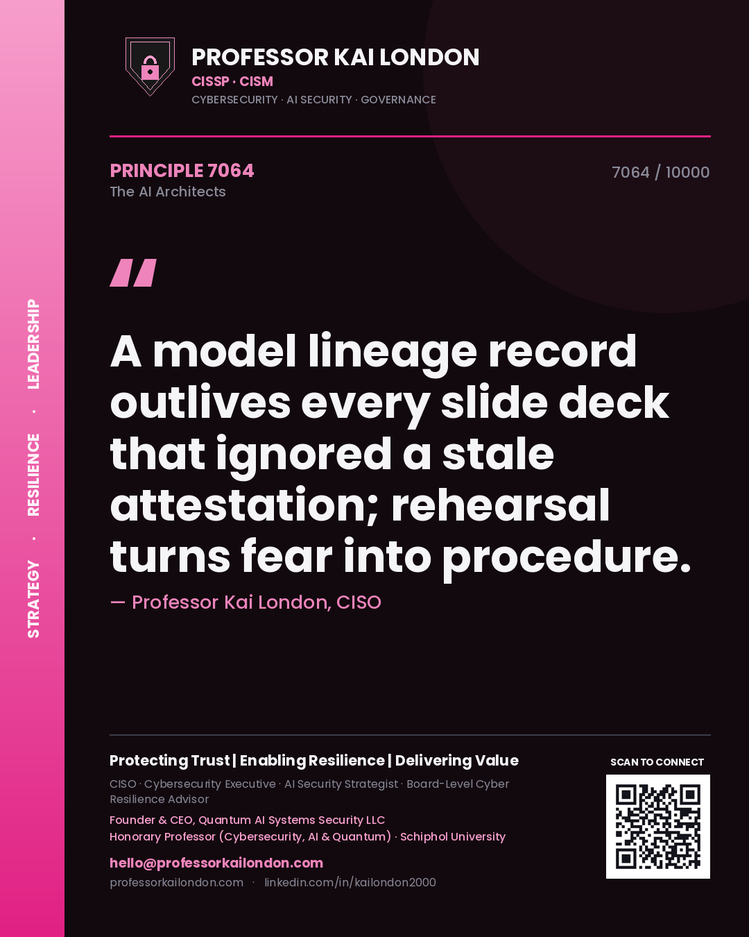 Professor Kai London principle 7064: A model lineage record outlives every slide deck that ignored a stale attestation; rehearsal turns fear into procedure.