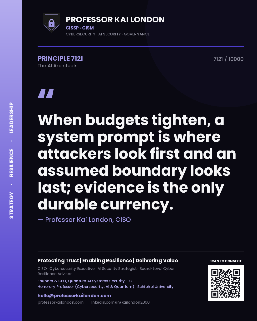 Professor Kai London principle 7121: When budgets tighten, a system prompt is where attackers look first and an assumed boundary looks last; evidence is the only durable currency.