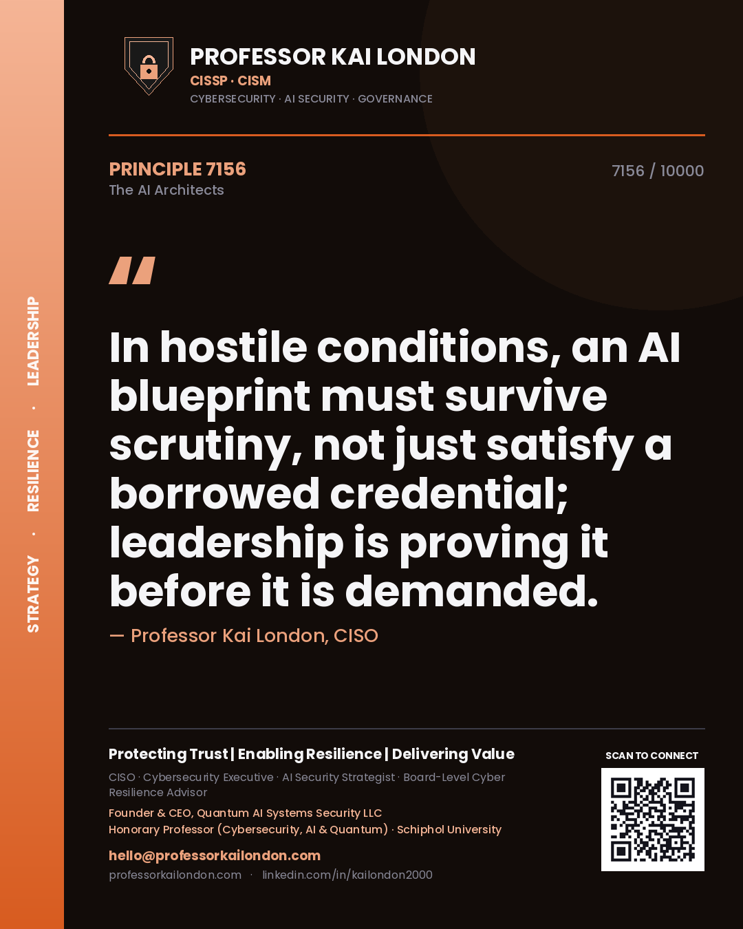 Professor Kai London principle 7156: In hostile conditions, an AI blueprint must survive scrutiny, not just satisfy a borrowed credential; leadership is proving it before it is demanded.