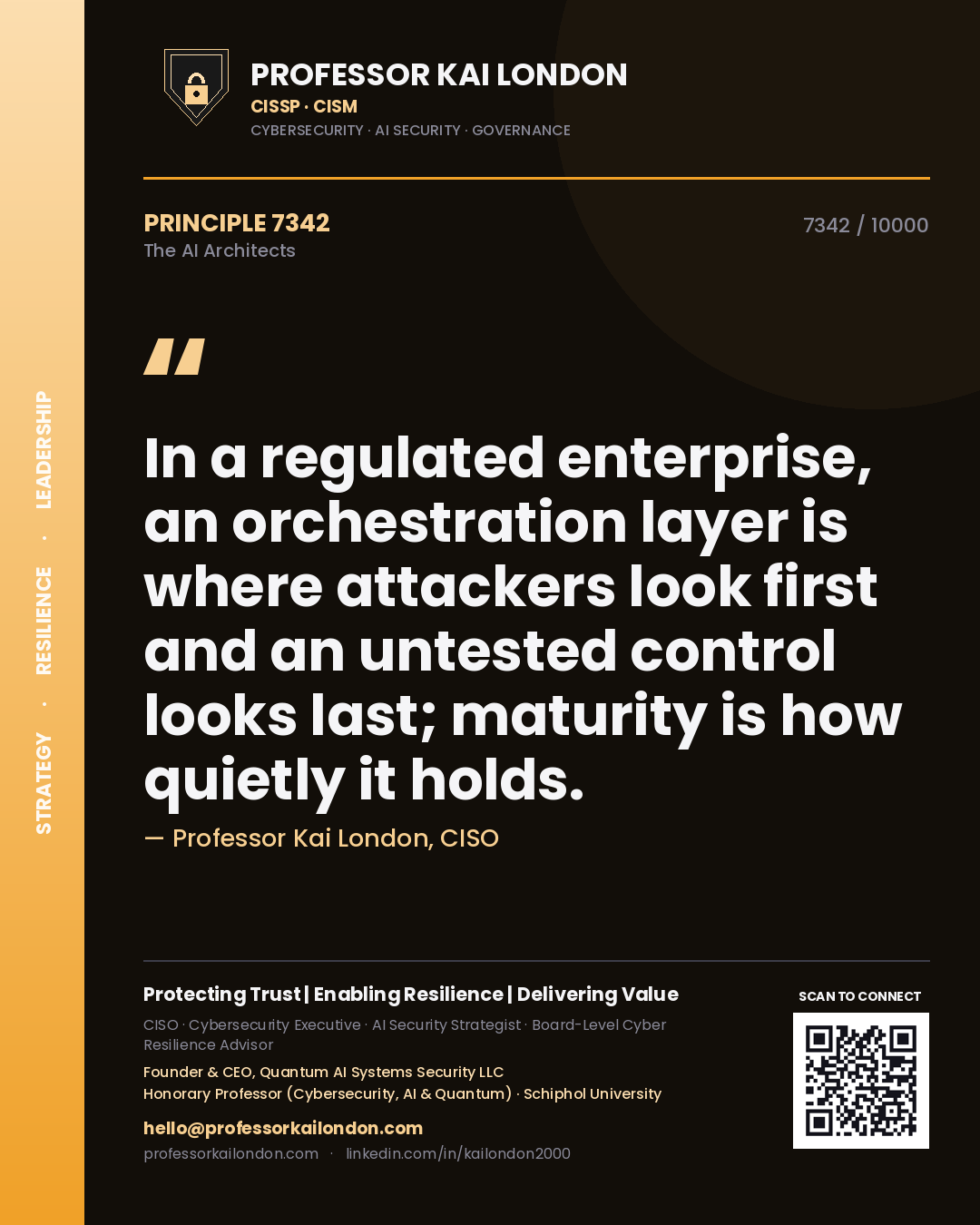 Quote card by Professor Kai London reading 'In a regulated enterprise, an orchestration layer is where attackers look first and an untested control looks last; maturity is how quietly it holds.'. From the book The AI Architects.