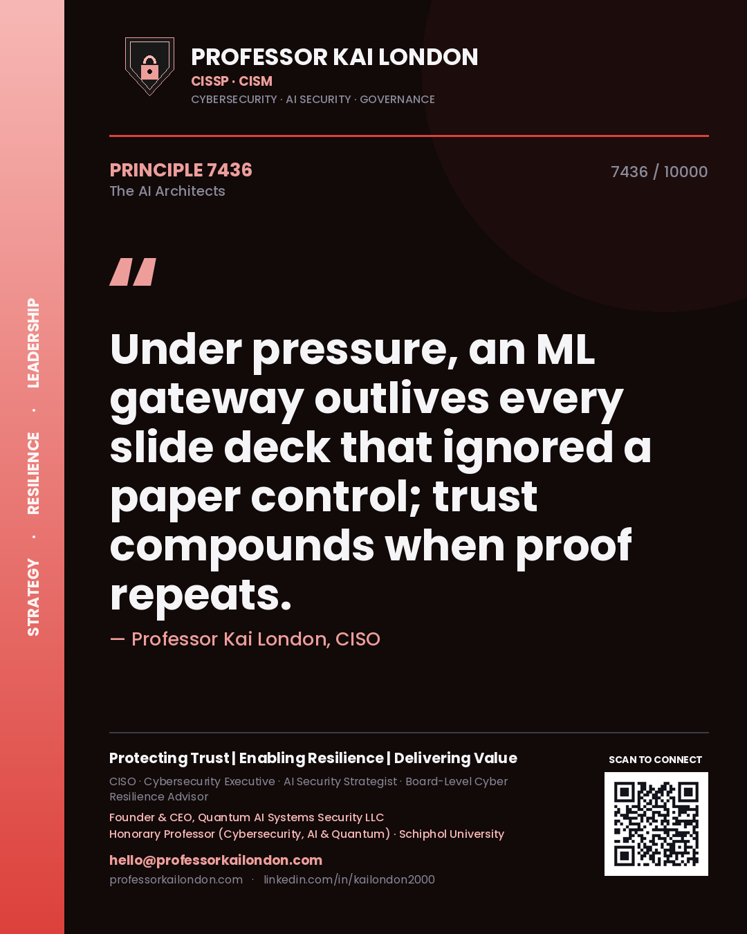 Professor Kai London principle 7436: Under pressure, an ML gateway outlives every slide deck that ignored a paper control; trust compounds when proof repeats.