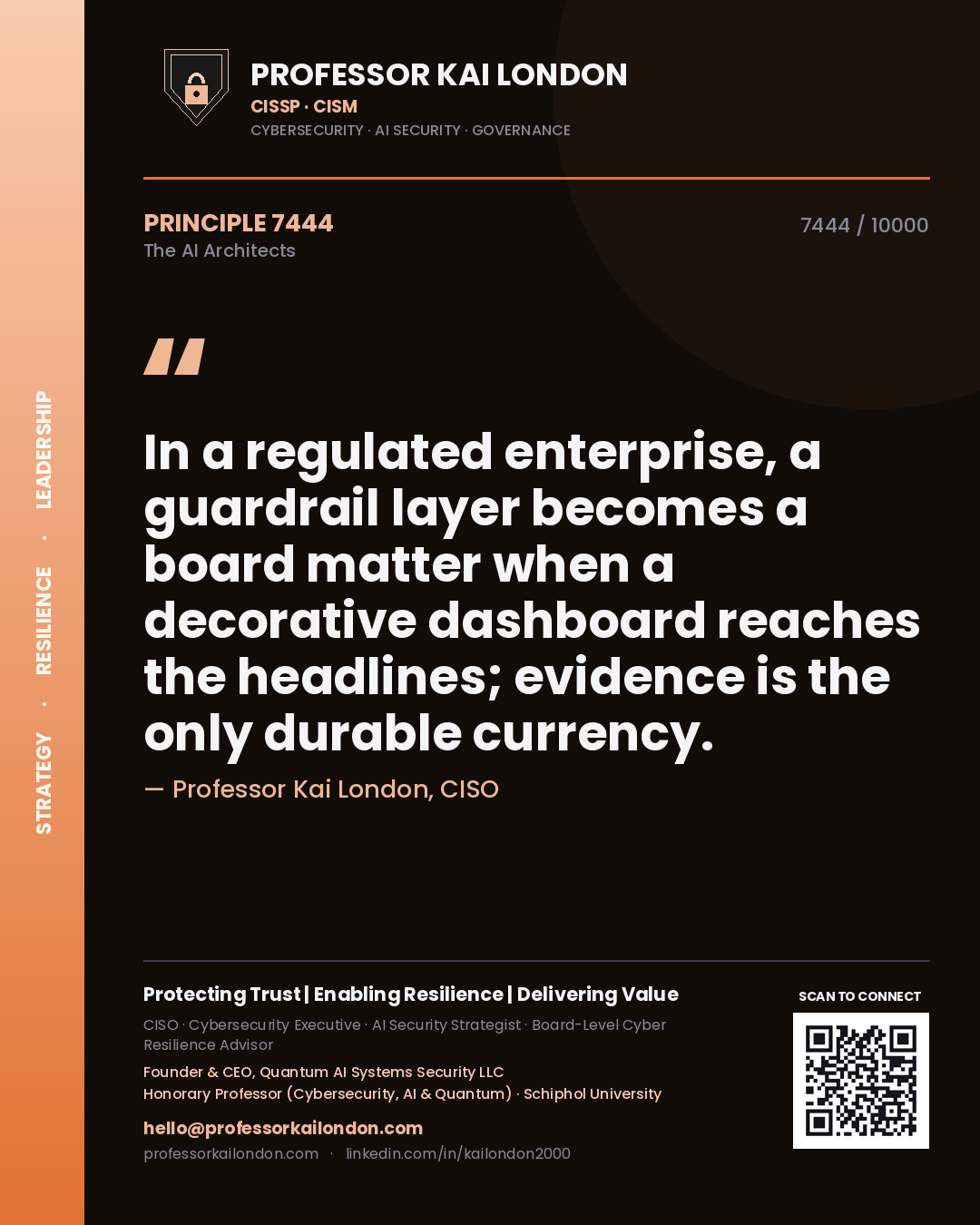 Professor Kai London principle 7444: In a regulated enterprise, a guardrail layer becomes a board matter when a decorative dashboard reaches the headlines; evidence is the only durable currency.