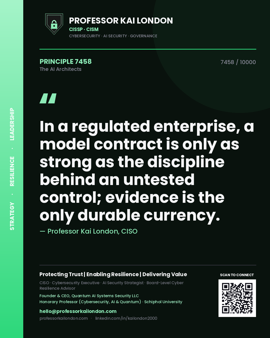 Quote card by Professor Kai London reading 'In a regulated enterprise, a model contract is only as strong as the discipline behind an untested control; evidence is the only durable currency.'. From the book The AI Architects.