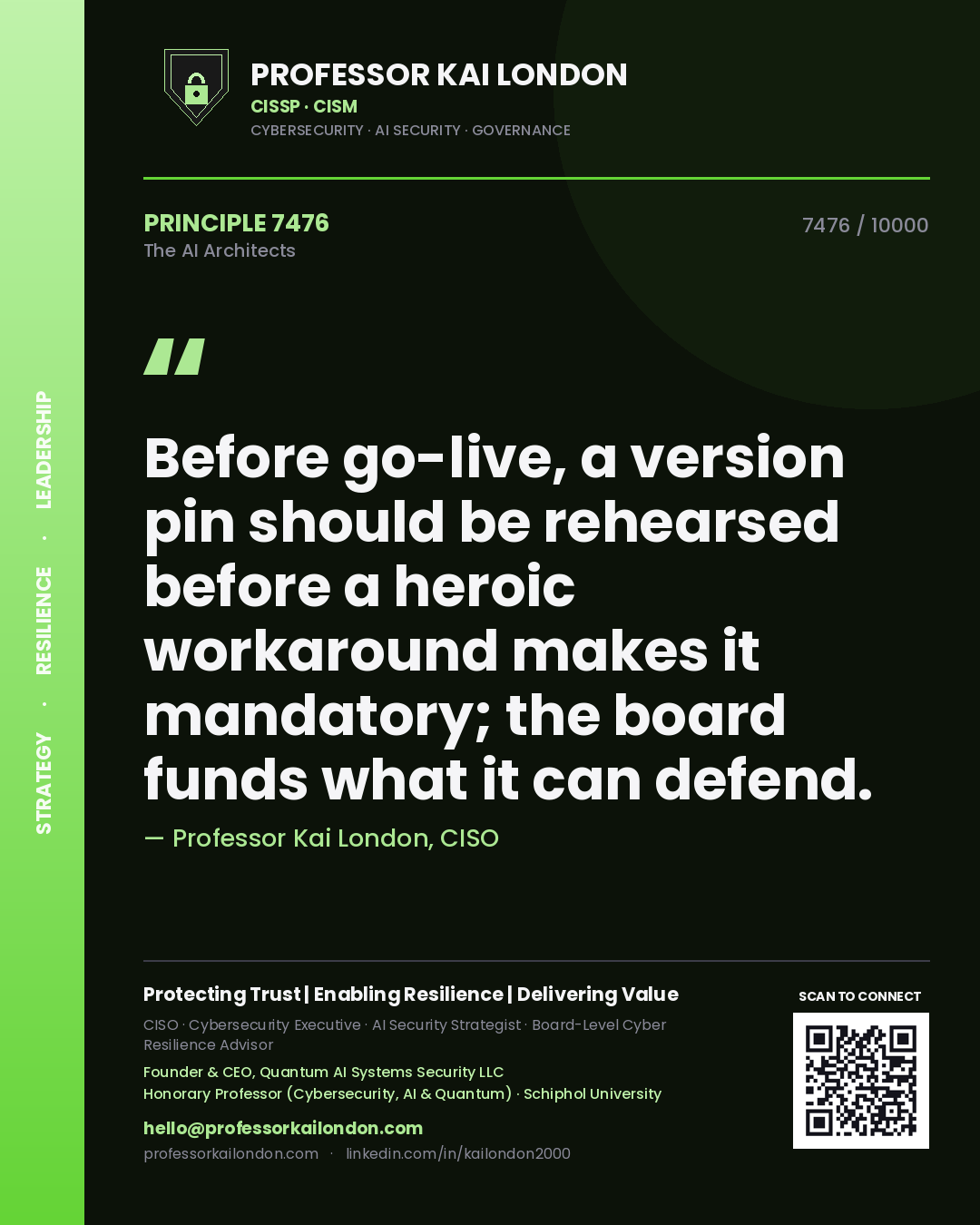 Professor Kai London principle 7476: Before go-live, a version pin should be rehearsed before a heroic workaround makes it mandatory; the board funds what it can defend.