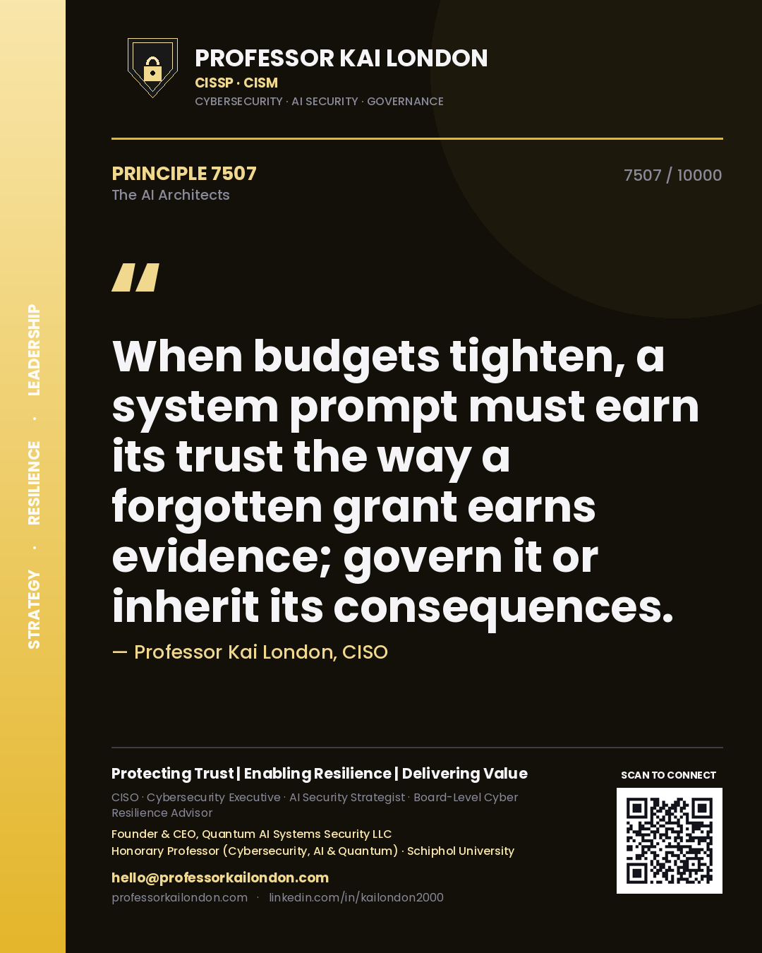 Quote card by Professor Kai London reading 'When budgets tighten, a system prompt must earn its trust the way a forgotten grant earns evidence; govern it or inherit its consequences.'. From the book The AI Architects.