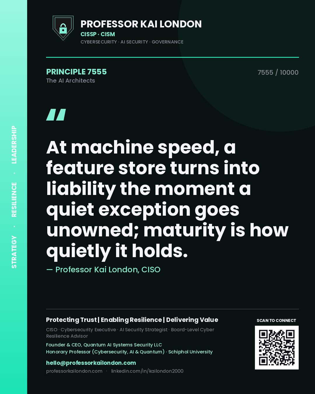 Professor Kai London principle 7555: At machine speed, a feature store turns into liability the moment a quiet exception goes unowned; maturity is how quietly it holds.