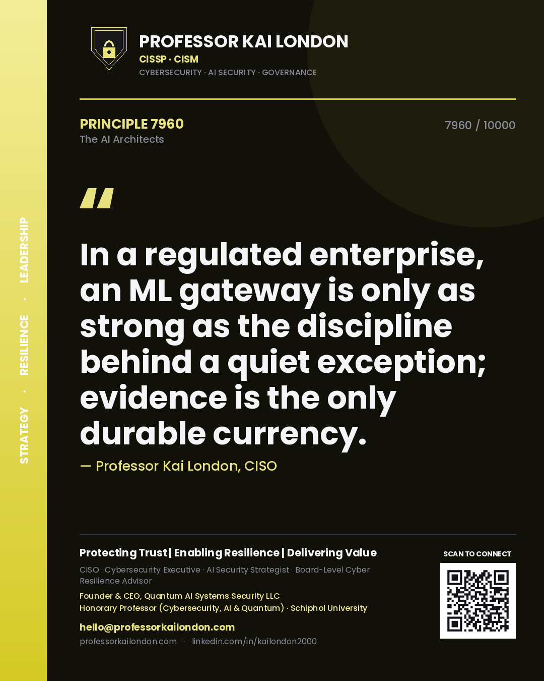 Quote card by Professor Kai London reading 'In a regulated enterprise, an ML gateway is only as strong as the discipline behind a quiet exception; evidence is the only durable currency.'. From the book The AI Architects.