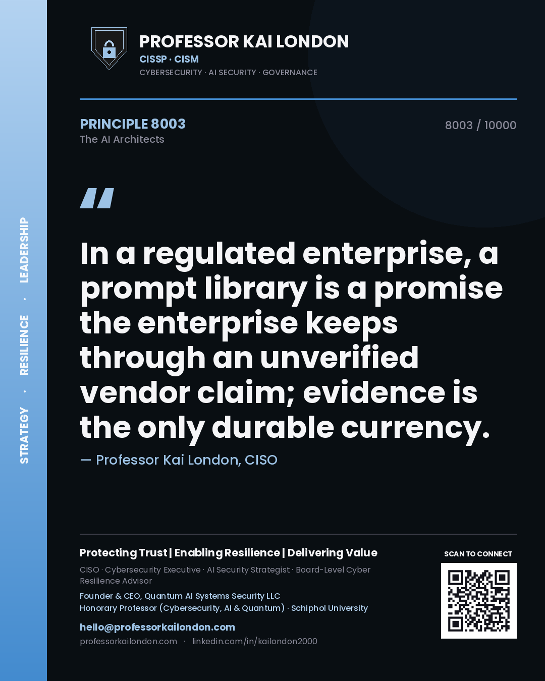 Professor Kai London principle 8003: In a regulated enterprise, a prompt library is a promise the enterprise keeps through an unverified vendor claim; evidence is the only durable currency.