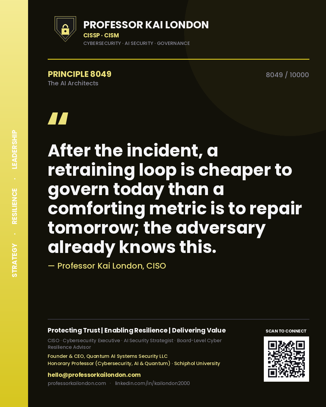 Professor Kai London principle 8049: After the incident, a retraining loop is cheaper to govern today than a comforting metric is to repair tomorrow; the adversary already knows this.